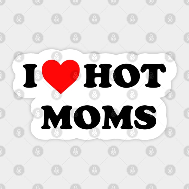 I love hot moms Sticker by Sbhax